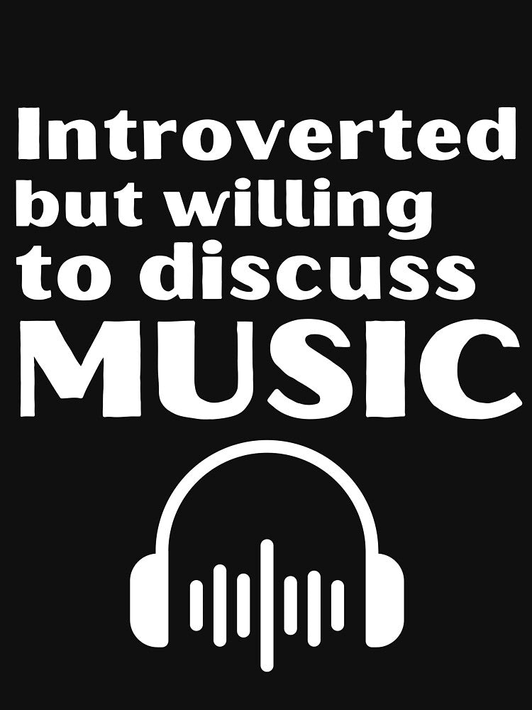 Introverted But Willing To Discuss Music Funny Introvert Tshirt by OldSkullDesigns Unisex T-shirt, Sweatshirt, Hoodie, Long Sleeve Tee