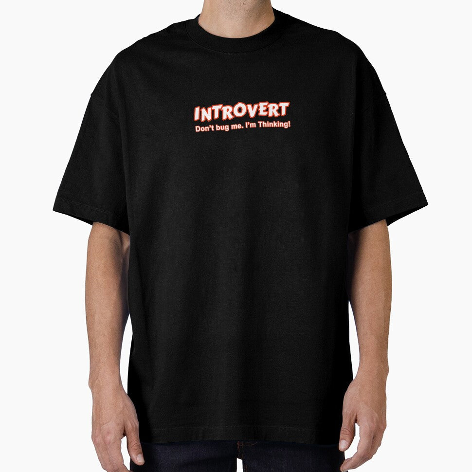Introvert - Don't Bug Me I'm Thinking by EyeLuminous Unisex T-shirt, Sweatshirt, Hoodie, Long Sleeve Tee